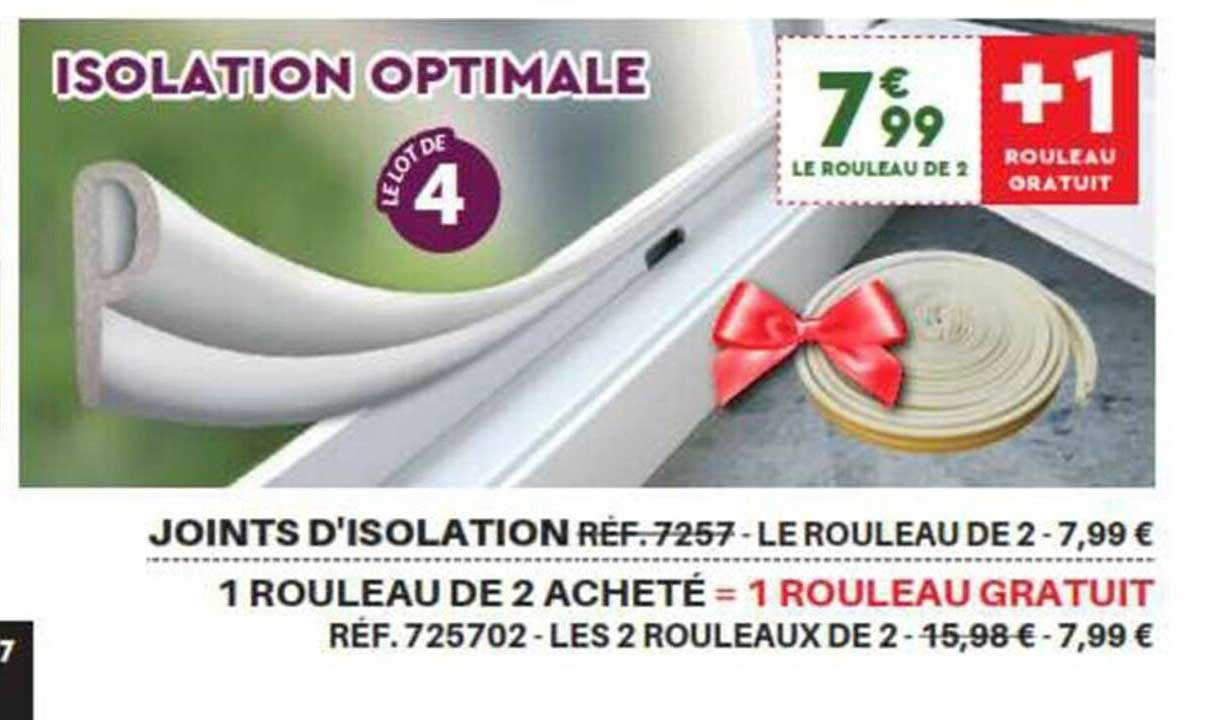 joints d'isolation 1 rouleau de 2 acheté = 1 rouleau gratuit