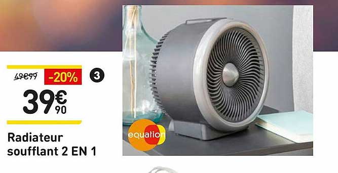 radiateur soufflant 2 en 1 equation