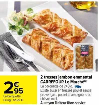 2 tresses jambon emmental carrefour le marché