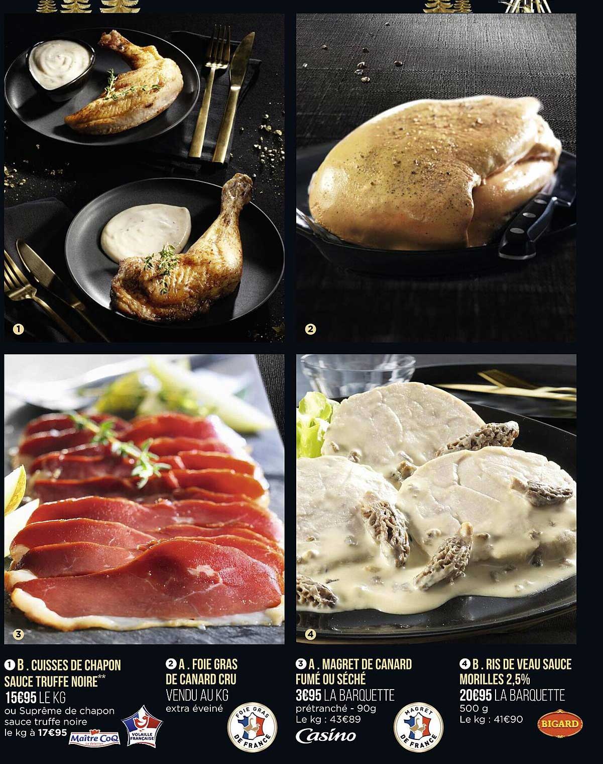 cuisses de chapon sauce truffe noire, foie gras de canard cru, magret de canard fumé ou séché, ris de veau sauce morilles