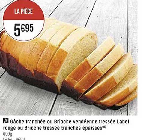gâche tranchée ou brioche vendéenne tressé label rouge ou brioche tressée tranches épaisses