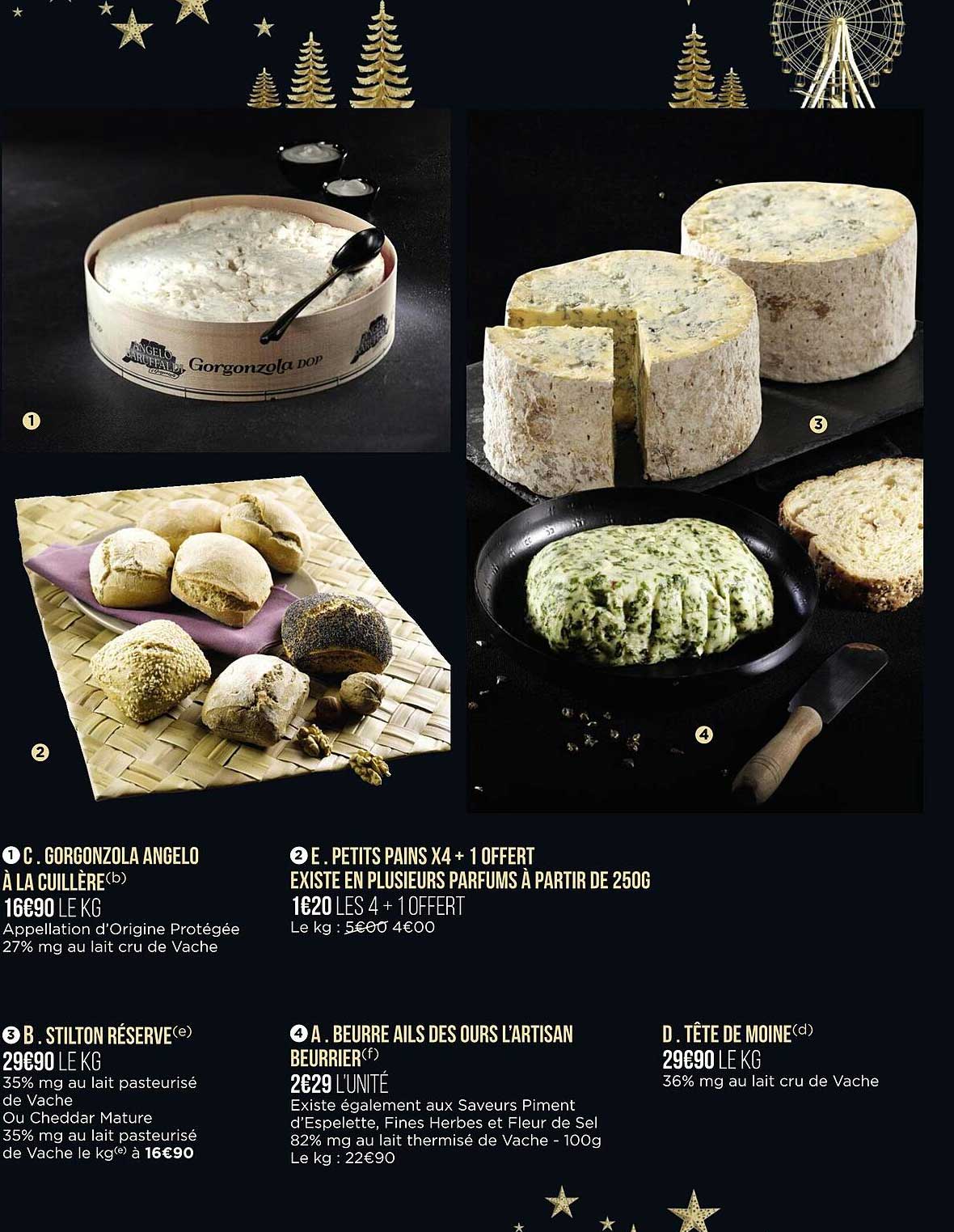 gorgonzola d'angelo à la cuillère, petits pains x4 - 1 offert existe en plusieurs parfums, stilton réserve, beurre ails des ours l'artisan beurrier , tête de moine