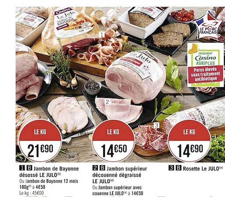 jambon de bayonne désossé le julo ou jambon de bayonne 12 mois 100g, jambon supérieur découenné dégraissé le julo ou jambon supérieur avec couenne le julo, rosette le julo