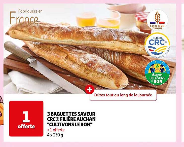 3 baguettes saveur crc filière auchan "cultivons le bon"