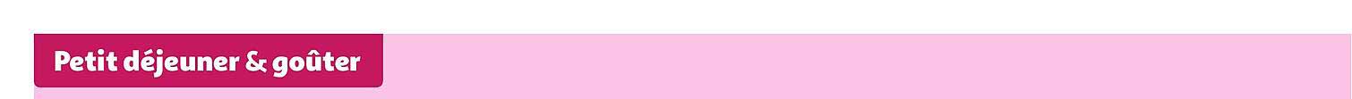 Petit Déjeuner & Goûter