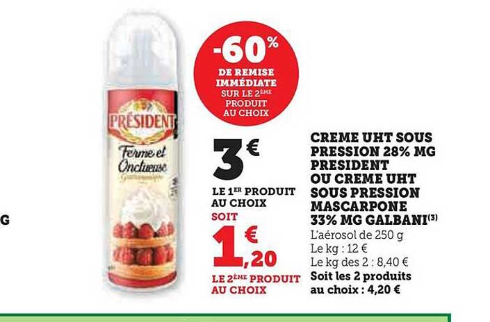 crème uht sous pression 28% mg président ou crème uht sous pression mascarpone 33% mg galbani