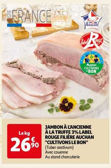 jambon à l'ancienne à la truffe 3% label rouge filière auchan "cultivons le bon"