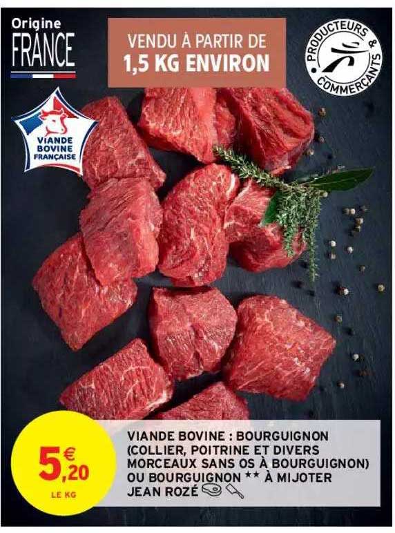 viande bovine : bouguignon (collier, poitrine et divers morceaux sans os à bourguignon) ou bourguignon ** à mijoter jean rozé