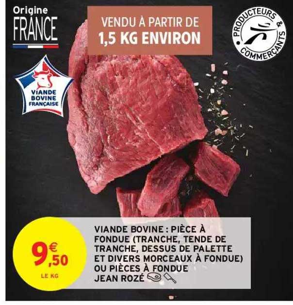 viande bovine : pièce à fondue (tranche, tende de tranche, dessus de palette et divers morceaux à fondue) ou pièces à fondue jean rozé