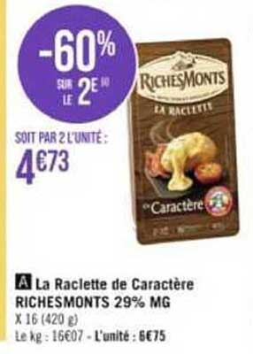 la raclette de caractère riches monts 29% mg