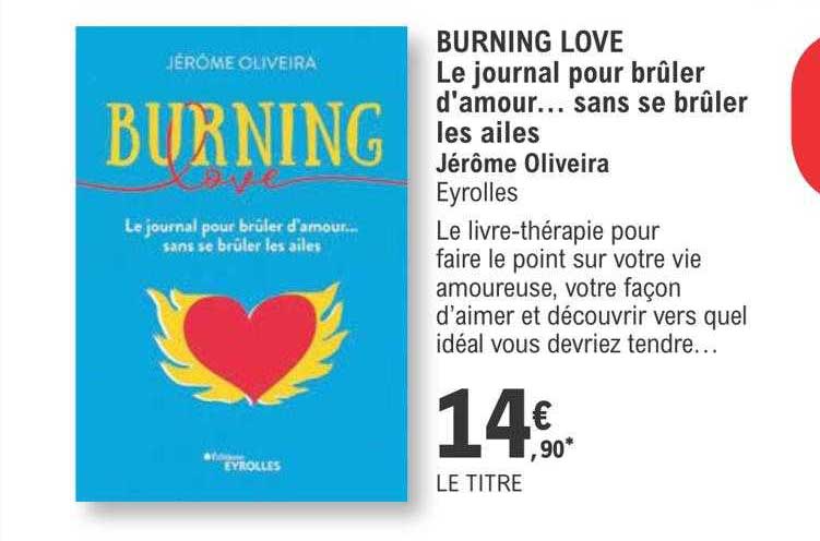 burning love le journal pour  brûler d'amour...sans se brûler les ailes - jérôme oliveira