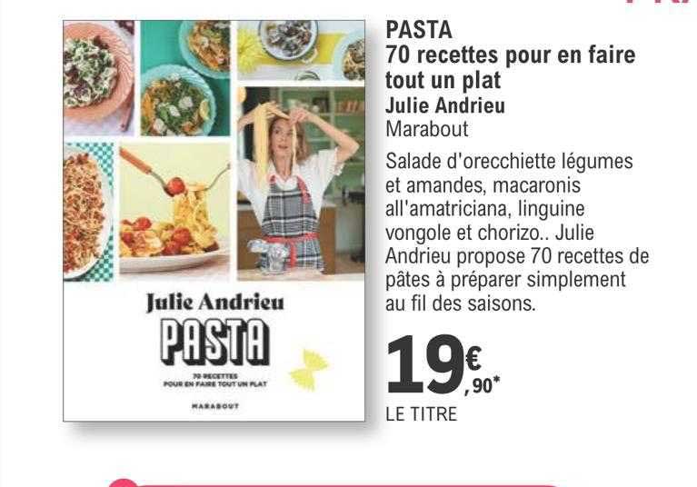 pasta 70 recettes pour en faire tout un plat - julie andrieu