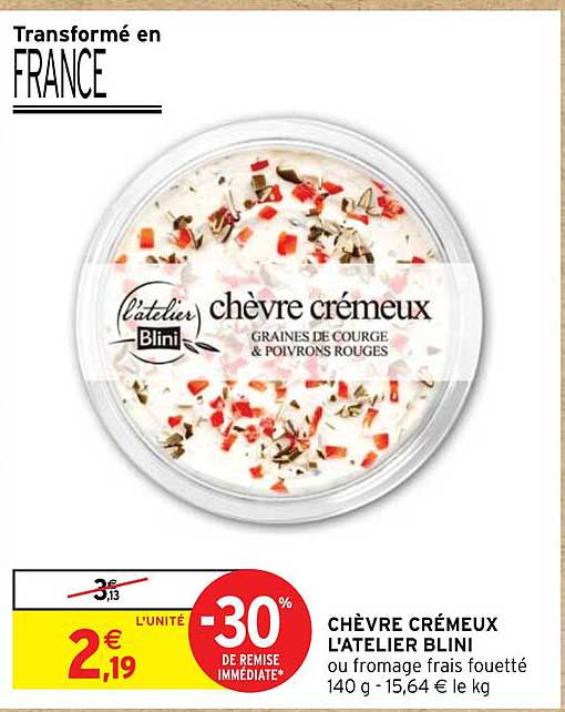 chèvre crémeux l'atelier blini -30% de remise immédiate