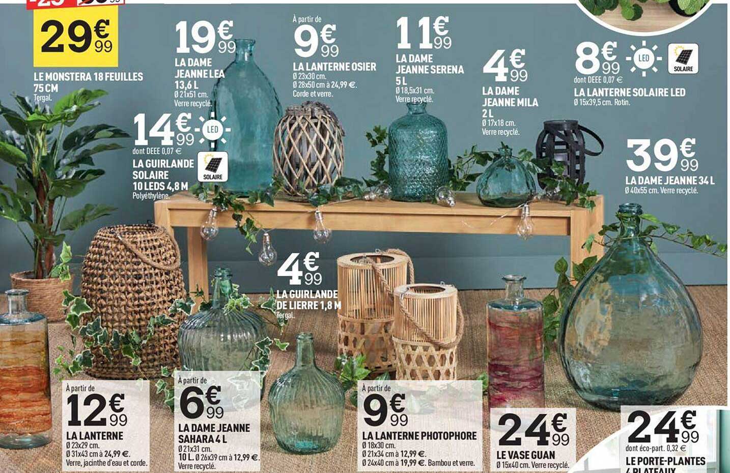 le monstera 18 feuilles 75 cm, la dame jeanne léa 13,6 l, la guirlande solaire 10 leds 4,8 m, la lanterne osier, la dame jeanne serena 5 l, la dame jeanne mila 2 l, la lanterne solaire led,