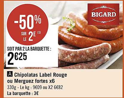 chipolatas label rouge ou merguez fortes x6 bigard