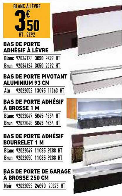 bas de porte adhésif à lèvre, bas de porte pivotant aluminium 93 cm, bas de porte adhésif à brosse 1 m, bas de porte adhésif bourrelet 1 m, bas de porte de garage à brosse 250 cm