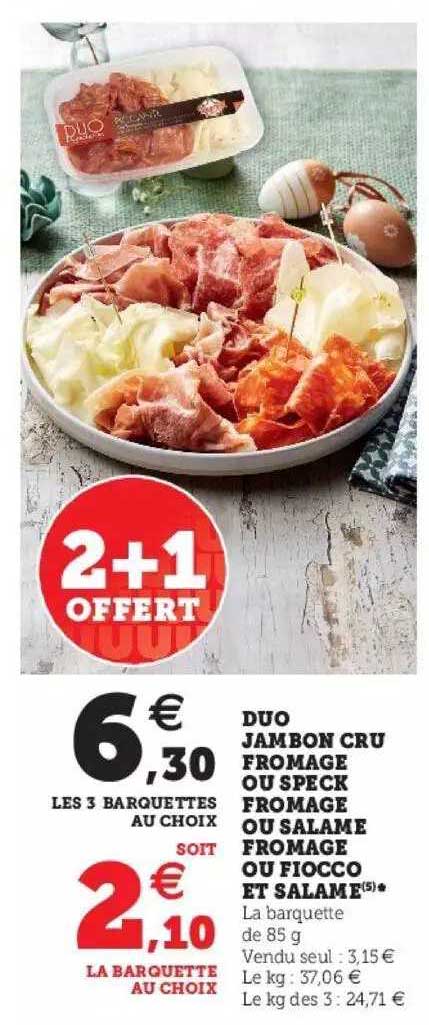 duo jambon cru fromage ou speck fromage ou salame fromage ou fiocco et salami