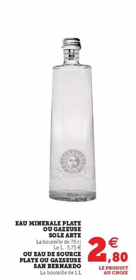 eau minérale plate ou gazeuse sole arte ou eau de source plate ou gazeuse san bernardo