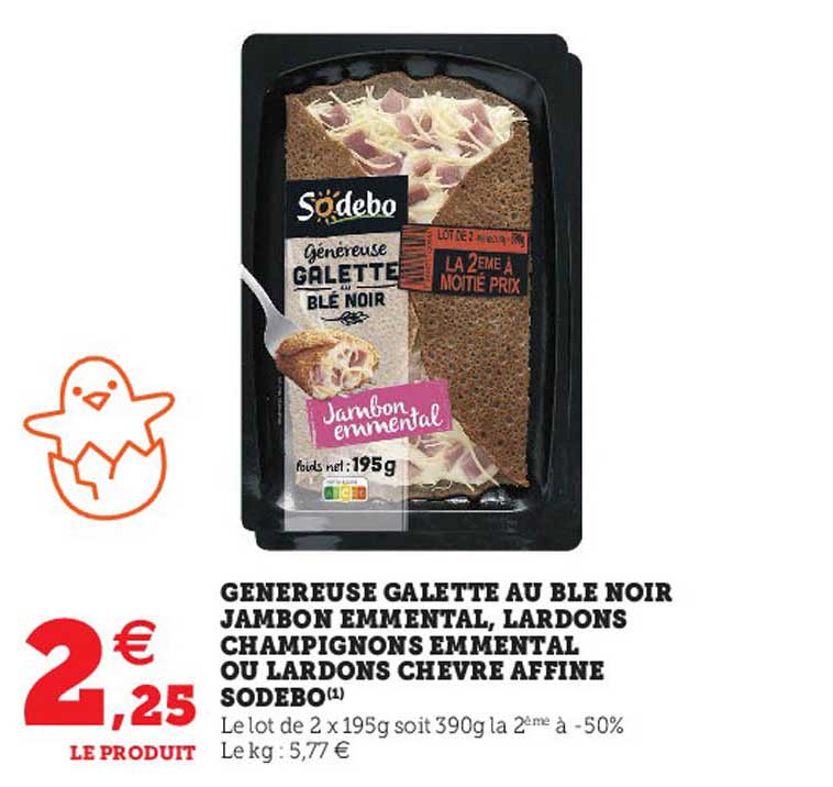 généreuse galette au blé noir jambon emmental, lardons champignons emmental ou lardons chèvre affiné sodebo