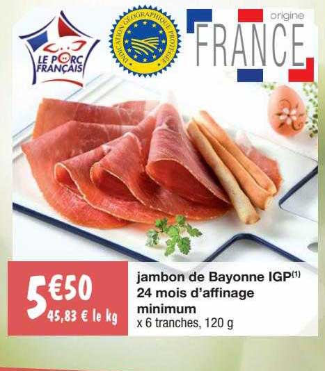 jambon de bayonne igp 24 mois d'affinage minimum
