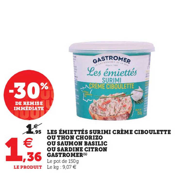 les émiettés surimi crème ciboulette ou thon choriz ou saumon basilic ou sardine citron gastromer