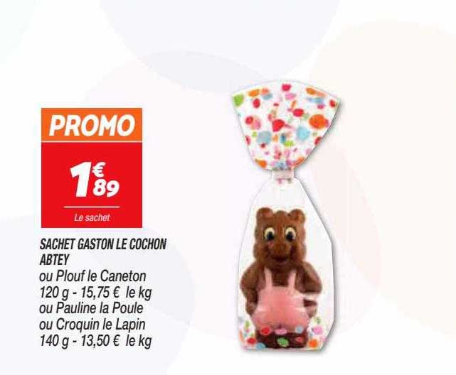 sachet gaston le cochon abtey ou plouf le caneton ou pauline la poule ou croquin le lapin