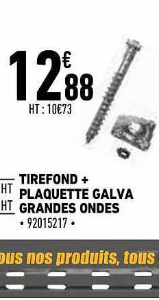 tirefond + plaquette galva grandes ondes