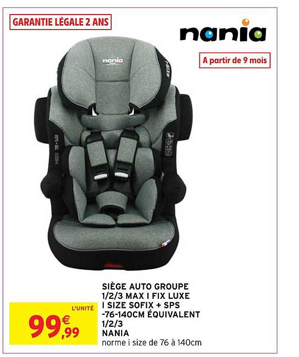 siège auto groupe 1-2-3 max i fix luxe i size sofix + sps -76-140 cm équivalent 1-2-3 nania