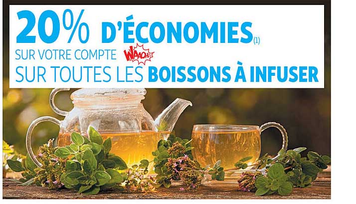 20% d'economies sur votre compte sur toutes les boissons a infuser