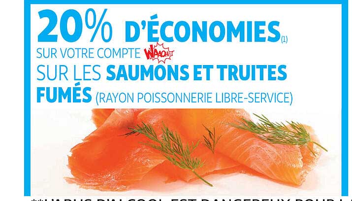 20% d'economies sur votre compte sur les saumons et truites fumes
