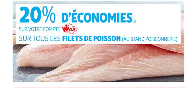 20% d'economies sur votre compte sur tous les filets de poisson