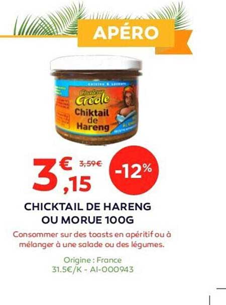 chicktail de hareng ou morue 100g