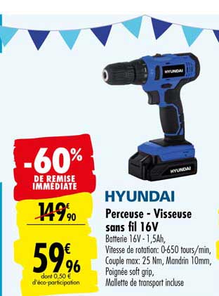 perceuse visseuse sans fil 16v huyndai -60% de remise immédiate