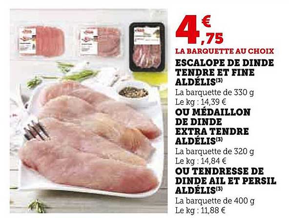 escalope de dinde tendre et fine aldélis ou médaillon de dinde extra tendre aldélis ou tendresse de dinde ail et persil aldélis