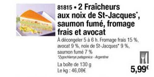 2 fraîcheurs aux noix de st jacques saumon fumé fromage frais et avocat
