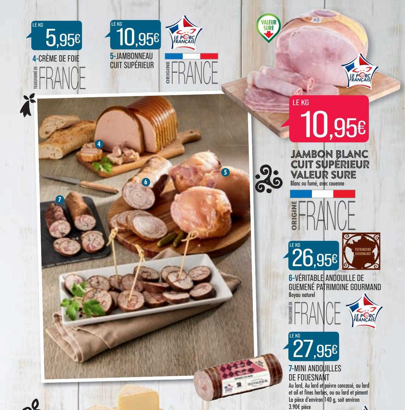 crème de foie, jambonneau cuit supérieur, jambon blanc cuit supérieur valeur sure, véritable andouille de guemené patrimoine gourmand, mini andouilles de fouesnant