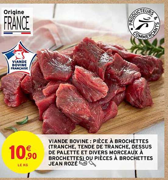 viande bovine : pièce à brochettes (tranche, tende de tranche, dessus de palette et divers morceaux à brochettes) ou pièces à brochettes jean rozé