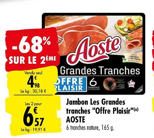jambon les grandes tranches offre plaisir aoste -68% sur le 2ème