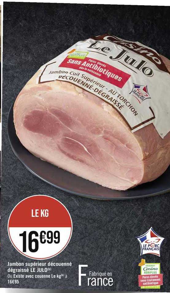 jambon supérieur découenné dégraissé le julo ou existe avec couenne