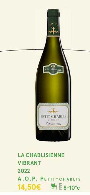 la chablisienne vibrant 2022 a.o.p. petit-chablis