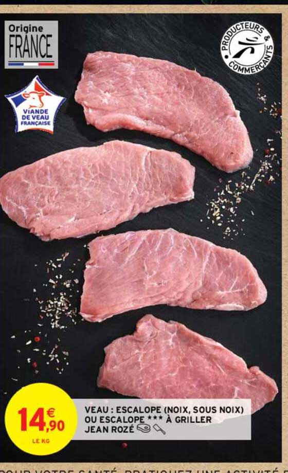 veau : escalope (noix, sous noix) ou escalope***à griller jean rozé