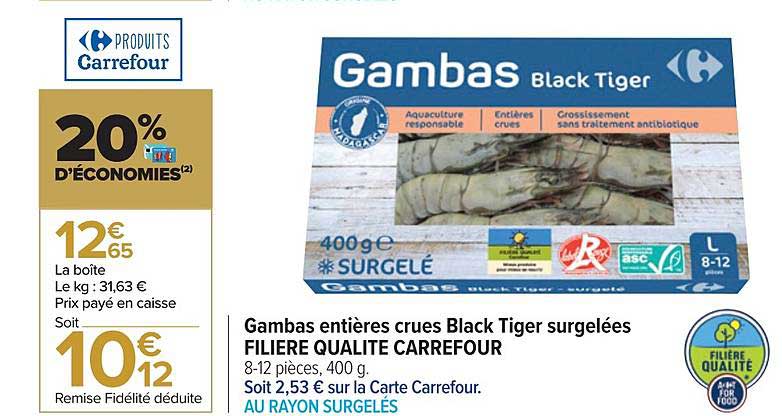 gambas entières crues black tiger surgelées filière qualité carrefour