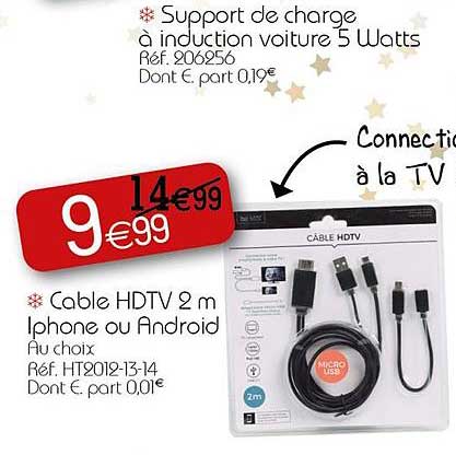 support de charge à induction voiture 5 watts , cable hdtv 2 m iphone ou android