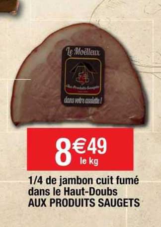 1/4 de jambon cuit fumé dans le haut-doubs aux produits saugets