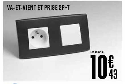 va et vient et prise 2p+t