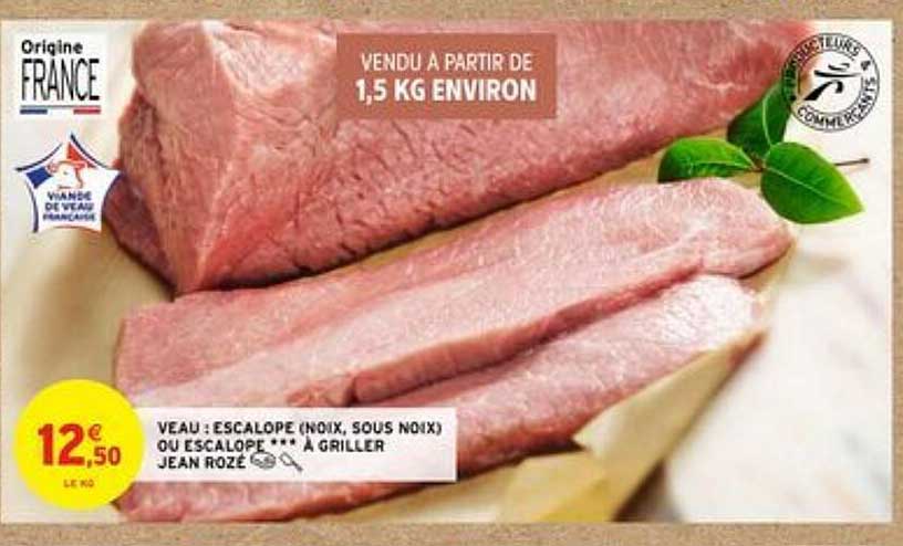 veau : escalope (noix, sous noix) ou escalope à griller jean rozé