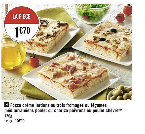 fozza crème lardons ou trois fromages ou légumes méditerranéens poulet ou chorizo poivrons ou poulet chèvre