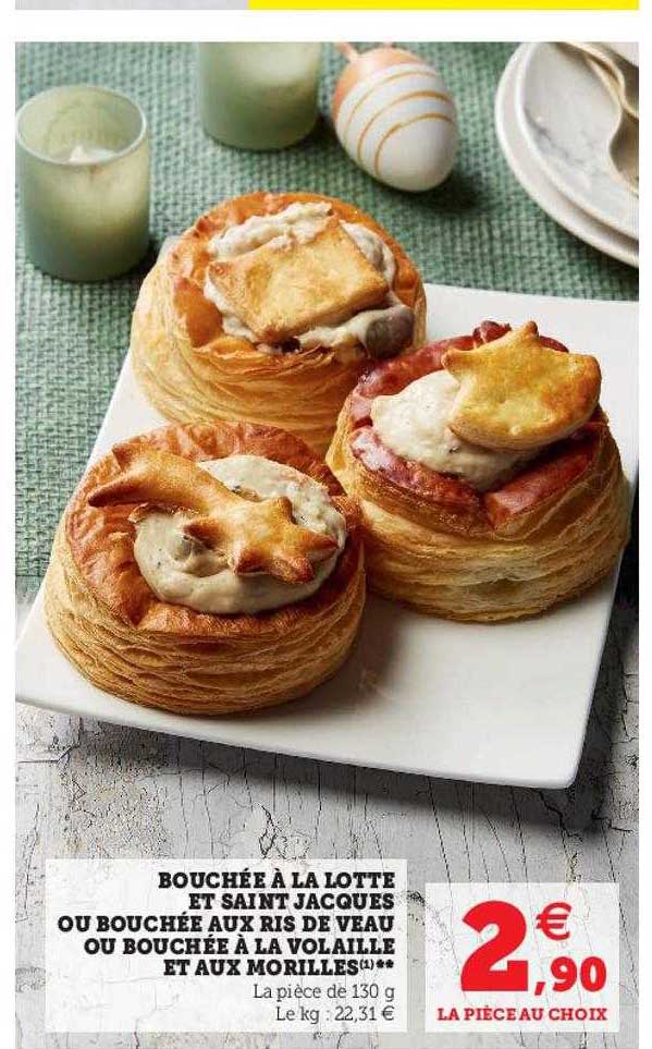 bouchée à la lotte et saint jacques ou bouchée aux ris de veau ou bouchée à la volaille et aux morilles