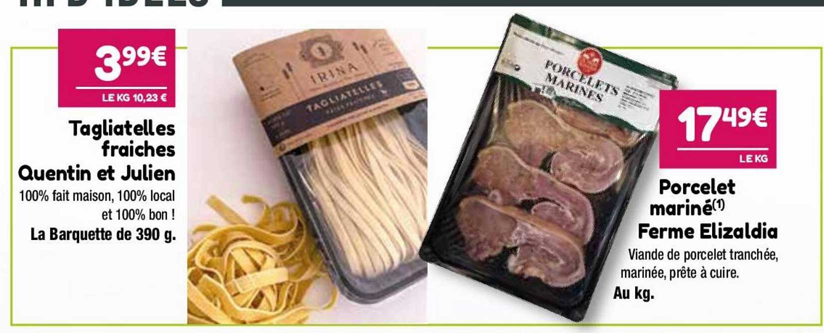tagliatelles fraîches quentin et julien, porcelet mariné ferme elizaldia