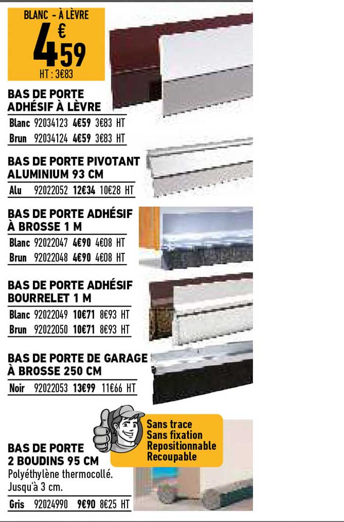 bas de porte adhésif à lèvre, bas de porte pivotant aluminium 93 cm, bas de porte adhésif à brosse 1 m, bas de porte adhésif bourrelet 1 m, bas de porte de garage à brosse 250 cm
